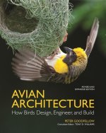 Avian Architecture  Revised and Expanded Edition – How Birds Design, Engineer, and Build
