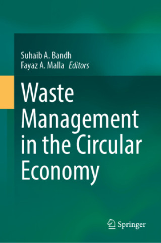 Waste Management in the Circular Economy (Suhaib A. Bandh,Fayaz A. Malla)(Kemény kötésű)