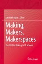 Making, Makers, Makerspaces