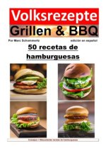 Recetas populares de parrilladas y barbacoas: 50 recetas de hamburguesas