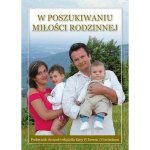 Religia. Liceum i technikum. Klasa 4 i 5. W poszukiwaniu miłości rodzinnej. Podręcznik