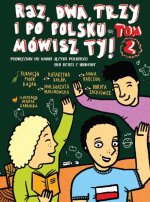 Raz, dwa, trzy i po polsku mówisz TY! Tom 2. Podręcznik do nauki języka polskiego dla dzieci z Ukrainy