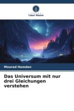 Das Universum mit nur drei Gleichungen verstehen
