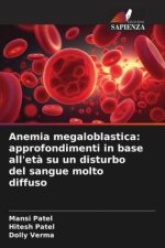 Anemia megaloblastica: approfondimenti in base all'et? su un disturbo del sangue molto diffuso