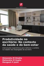 Produtividade no escritório: No contexto da saúde e do bem-estar