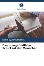 Das unergründliche Schicksal der Menschen