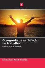 O segredo da satisfaç?o no trabalho