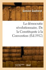La démocratie révolutionnaire. De la Constituante à la Convention