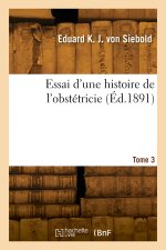 Essai d'une histoire de l'obstétricie. Tome 3