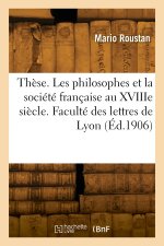 Thèse. Les philosophes et la société française au XVIIIe siècle. Faculté des lettres de Lyon