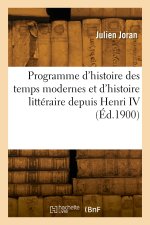 Programme d'histoire des temps modernes et d'histoire littéraire depuis Henri IV jusqu'à nos jours