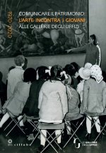 Comunicare il patrimonio: l’arte incontra i giovani alle Gallerie degli Uffizi. 1970-2020