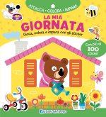 mia giornata. Gioca, colora e impara con gli sticker. Con adesivi