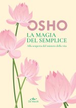 magia del semplice. Alla scoperta del mistero della vita