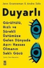 Duyarli Gürültülü, Hizli ve Sürekli Üstümüze Gelen Dünyada Asiri Hassas Olmanin Sakli Gücü
