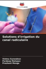 Solutions d'irrigation du canal radiculaire