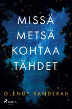 Missä metsä kohtaa tähdet