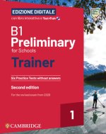B1 Preliminary for Schools Trainer 1 for the Revised 2020 Exam Six Practice Tests without Answers with Interactive BSmart eBook with Test & Train Ediz