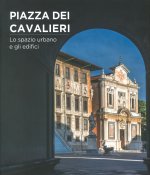 Piazza dei Cavalieri. Lo spazio urbano e gli edifici