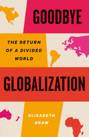 Goodbye Globalization – The Return of a Divided World