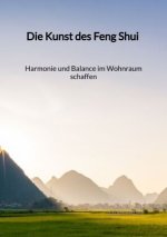 Die Kunst des Feng Shui - Harmonie und Balance im Wohnraum schaffen
