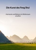 Die Kunst des Feng Shui - Harmonie und Balance im Wohnraum schaffen