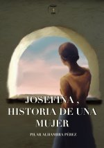 JOSEFINA, HISTORIA DE UNA MUJER