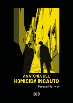 Anatomía del homicida incauto