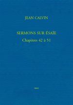 Sermons sur Ésaïe. Chapitres 42 à 51