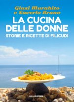 cucina delle donne. Storie e ricette di Filicudi