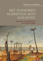 Mit schweren Schritten aufs Schafott
