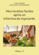 Mes recettes faciles apr?s un infarctus du myocarde.