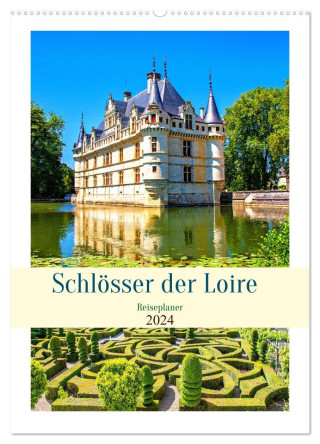 Schlösser der Loire - Reiseplaner (Wandkalender 2024 DIN A2 hoch), CALVENDO Monatskalender