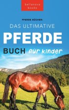 Pferde Das Ultimative Pferde Buch für Kinder