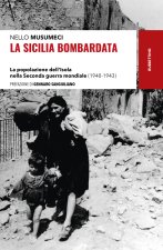 Sicilia bombardata. La popolazione dell’Isola nella Seconda guerra mondiale (1940-1943)
