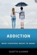 Addiction What Everyone Needs to Know (Hardback)