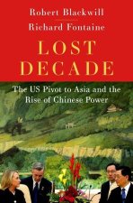 The Lost Decade The US Pivot to Asia (Hardback)