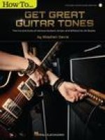 HOW TO GET GREAT GUITAR TONES-THE INS & OUTS OF VARIOUS GUITARS, AMPS & EFFECTS (BK/AO)