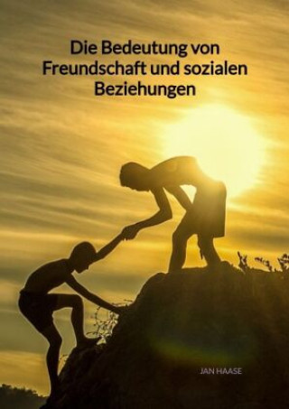 Die Bedeutung von Freundschaft und sozialen Beziehungen