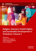 Religion, Women's Health Rights, and Sustainable Development in Zimbabwe: Volume 2