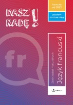 Dasz radę! Język francuski. Zbiór zadań maturalnych. Poziom rozszerzony. Formuła od 2023