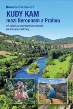Kudy kam mezi Berounem a Prahou - 22 výletů po nejkrásnějších místech na jihozápad od Prahy