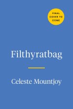 Filthyratbag: A Guide to Growing Up, Grieving & Turning Pain Into Diamonds