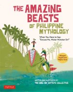 The Amazing Beasts of Philippine Mythology: When You Have to Say: Excuse Me, Mister Monster Sir!(bilingual English and Filipino Texts)