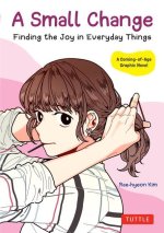 A Small Change: Finding the Joy in Everyday Things (a Coming-Of-Age Graphic Novel)