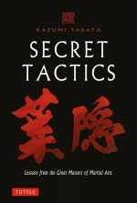Secret Tactics: Lessons from the Great Masters of Martial Arts