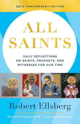 All Saints: Daily Reflections on Saints, Prophets, and Witnesses for Our Time