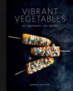 Vibrant Vegetables: 12 Vegetables, 100 Recipes
