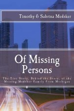 Of Missing Persons: The True Story, Behind the Story, of the Missing Medsker Family From Michigan