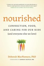 Nourished: Connection, Food, and Caring for Our Kids (And Everyone Else We Love)